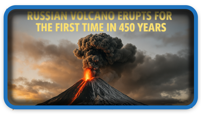 Russian Volcano Erupts for the First Time in 450 Year