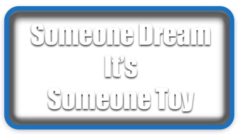 Someone Dream It’s Someone Toy