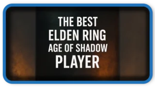 The Best Elden Ring Age of Shadow Player