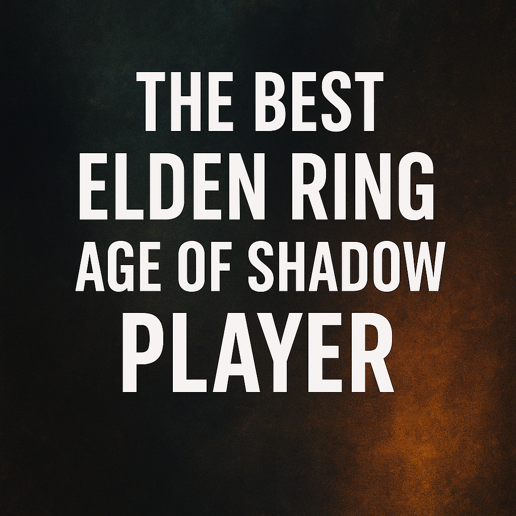 The Best Elden Ring Age of Shadow Player