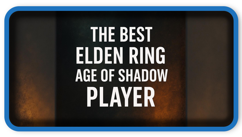The Best Elden Ring Age of Shadow Player