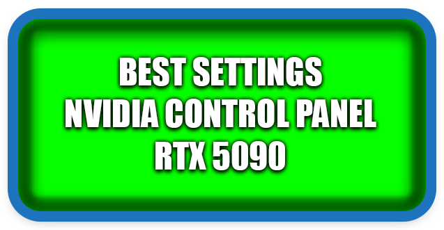 How To Make Best Settings Nvidia Control Panel RTX 5090