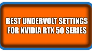 Top of the Best Undervolt Settings for NVIDIA RTX 50 Series