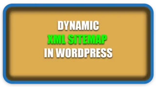 Dynamic XML Sitemap in WordPress – The Complete Guide