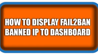 How To Display Fail2ban Banned Ip to Dashboard Complete Guide