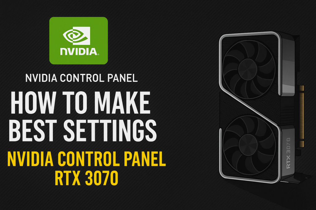 How To Make Best Settings Nvidia Control Panel RTX 3070