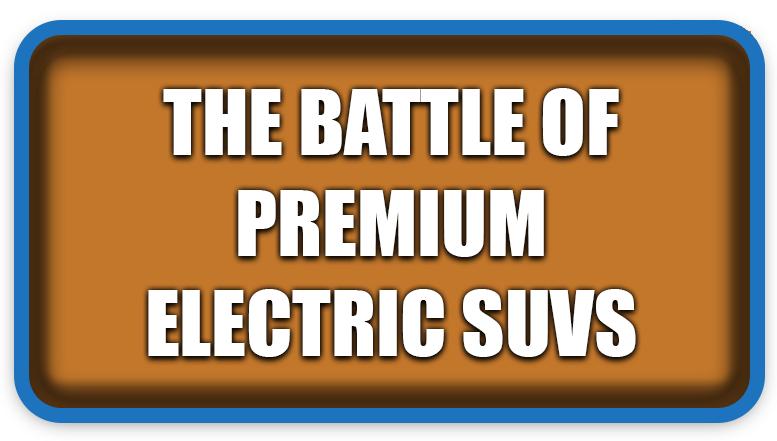 The Battle of Premium Electric SUVs.