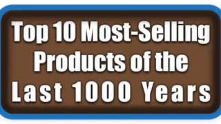 The Top 10 Most-Selling Products of the Last 1000 Years