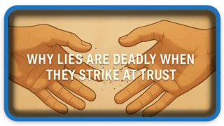 Why Lies Are Deadly When They Strike at Trust