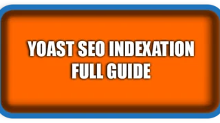 Yoast SEO Indexation Full Guide to Optimizing and Reprocessing