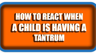 How to React When a Child Is Having a Tantrum