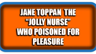 Jane Toppan – The “Jolly Nurse” Who Poisoned for Pleasure