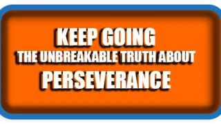 Keep Going The Unbreakable Truth About Perseverance