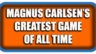 Magnus Carlsen’s greatest game of all time
