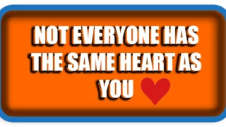 Not Everyone Has the Same Heart as You – Psychology
