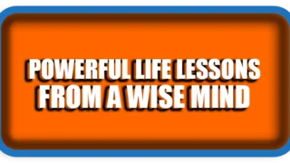 Powerful Life Lessons from a Wise Mind – Motivation for You
