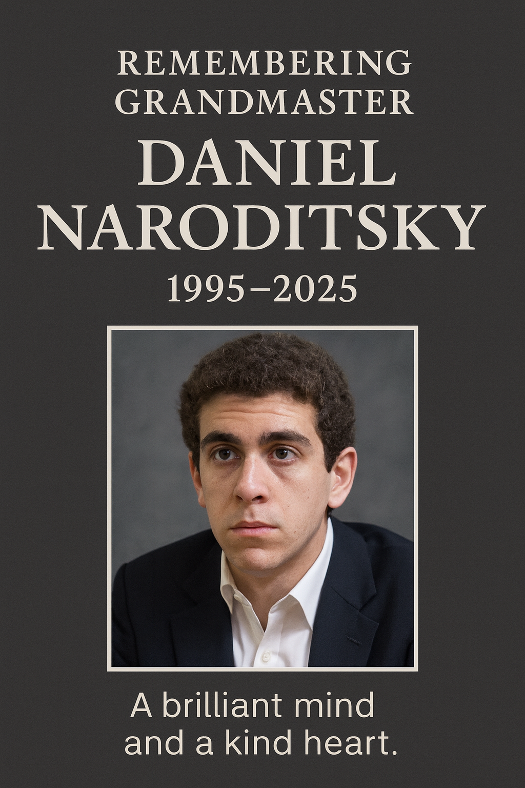 Remembering Grandmaster Daniel Naroditsky A Brilliant Mind and a Kind Heart