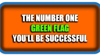 The Number One Green Flag You’ll Be Successful
