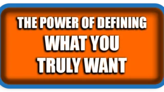 The Power of Defining What You Truly Want