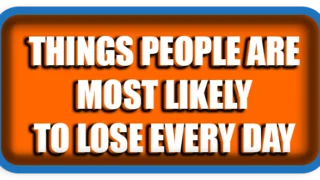Top 10 Things People Are Most Likely to Lose Every Day