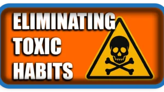 Eliminating Toxic Habits