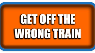 Get Off the Wrong Train