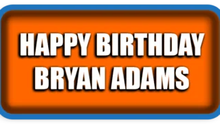 Happy Birthday, Bryan Adams