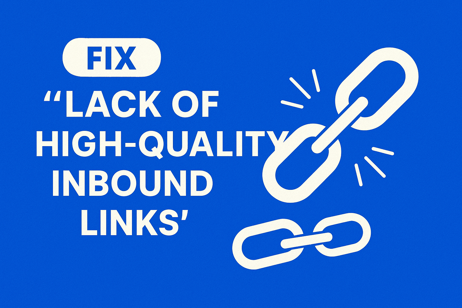 Lack of High-Quality Inbound Links