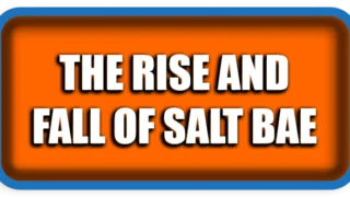 The Rise and Fall of Salt Bae