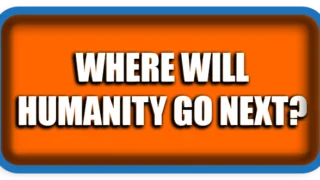 Where Will Humanity Go Next?