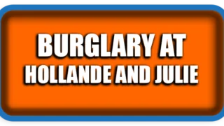 Burglary at Hollande and Julie Nighttime Details Revealed