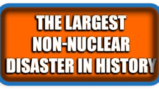 The Largest Non-Nuclear Man-Made Disaster In History