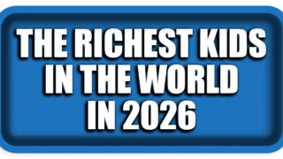 The Richest Kids in the World in 2026
