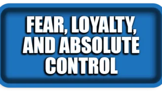 Fear, Loyalty, and Absolute Control