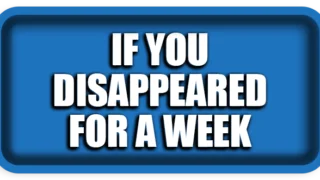 Who Would Look for You If You Disappeared for a Week?