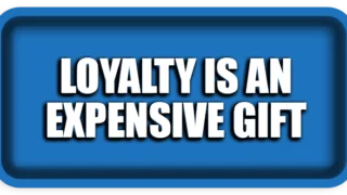 Loyalty Is an Expensive Gift: Don’t Expect It from Cheap People