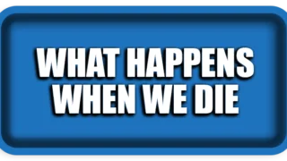 What Happens When We Die