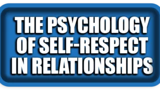 The Psychology of Self-Respect in Relationships