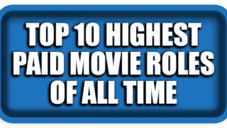 Top 10 Highest Paid Movie Roles of All Time