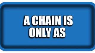 A chain is only as