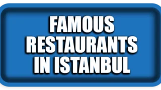 Top Famous Restaurants in Istanbul, Turkey