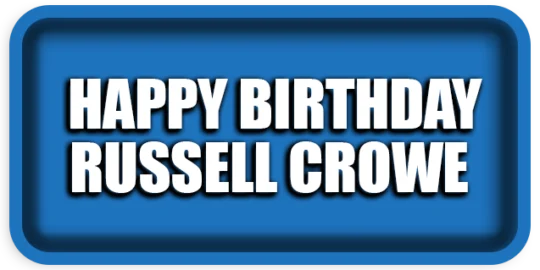 Happy Birthday Russell Crowe Celebrating a Legendary Career