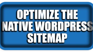 How to Optimize the Native WordPress Sitemap