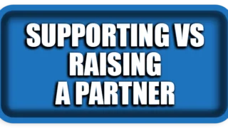Supporting vs Raising a Partner