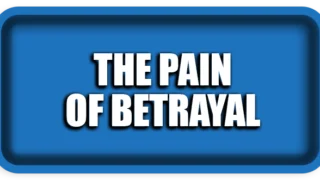 The Pain of Betrayal