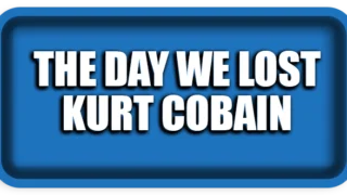 The Day We Lost Kurt Cobain