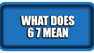 What Does 6 7 Mean? Viral Slang Fully Explained