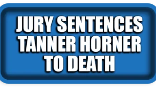 BREAKING: Texas Jury Sentences Tanner Horner to Death