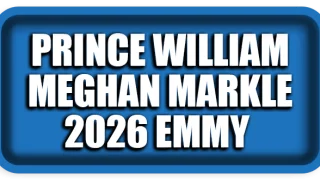 How Prince William and Meghan Markle Are Both Included in the 2026 Emmy Nominations
