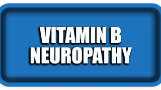 Vitamin B Does Not Cause Neuropathy: What Really Does?